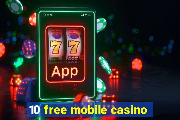 10 free mobile casino