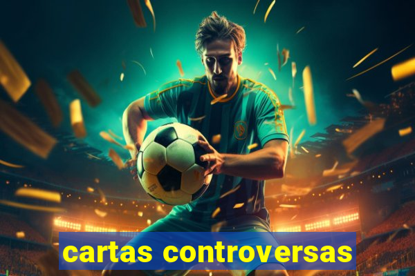 cartas controversas