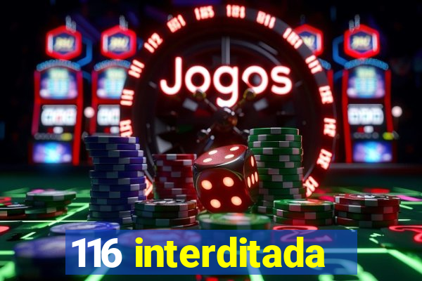 116 interditada