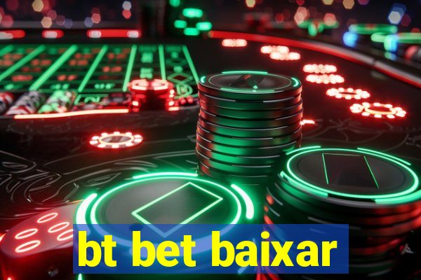 bt bet baixar