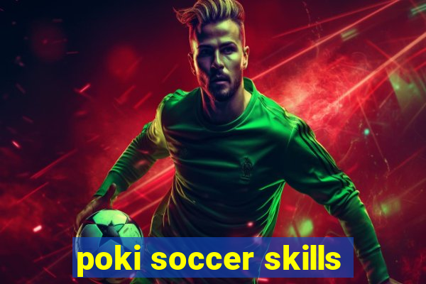 poki soccer skills