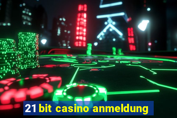 21 bit casino anmeldung