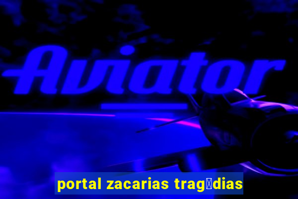 portal zacarias trag茅dias