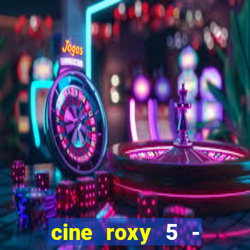 cine roxy 5 - santos santos - sp