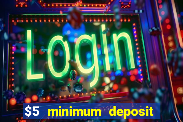 $5 minimum deposit casino canada