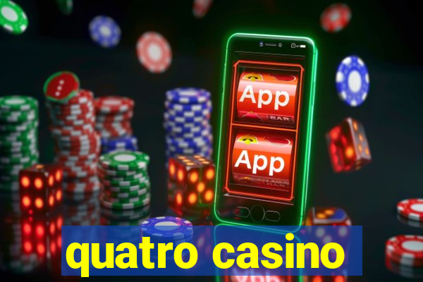 quatro casino