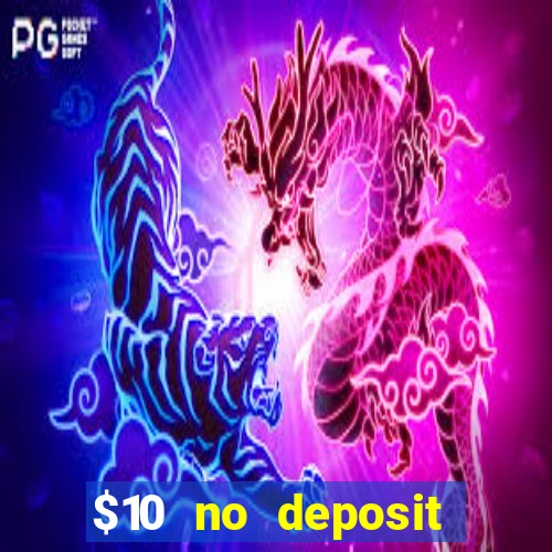 $10 no deposit bonus casino