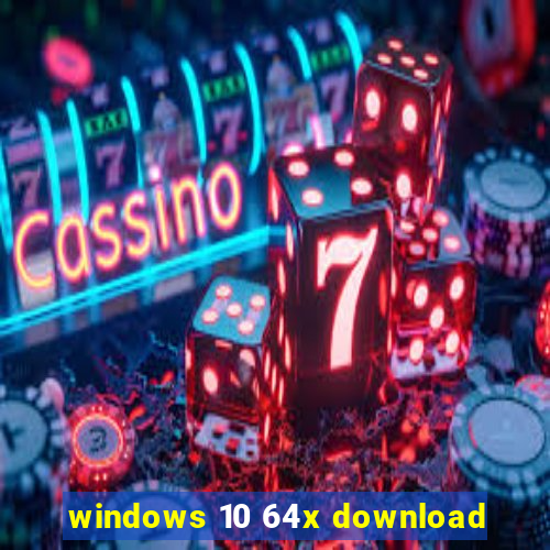 windows 10 64x download