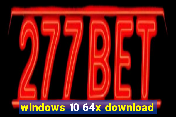 windows 10 64x download