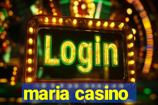 maria casino