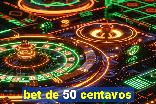 bet de 50 centavos