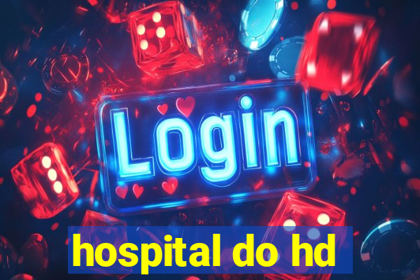 hospital do hd