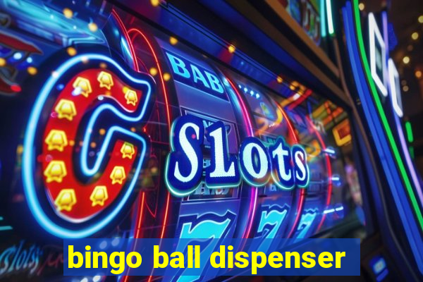 bingo ball dispenser