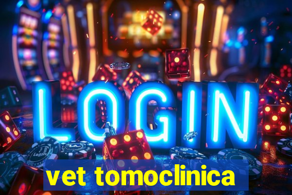 vet tomoclinica