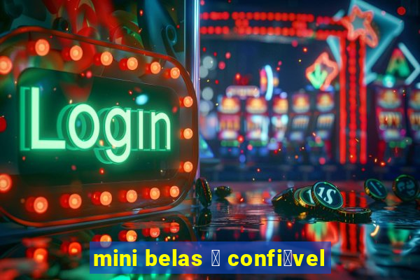 mini belas 茅 confi谩vel