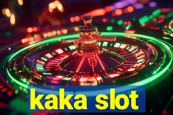 kaka slot