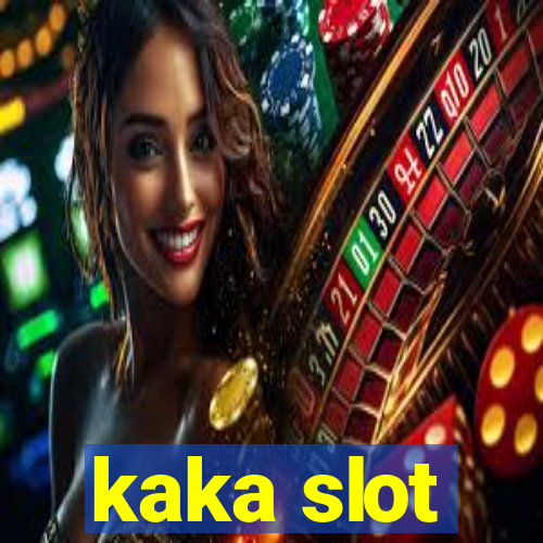 kaka slot