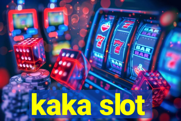 kaka slot