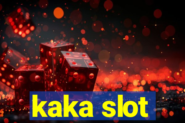 kaka slot