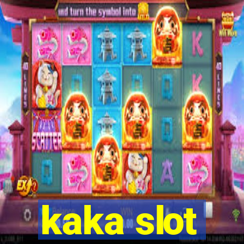 kaka slot