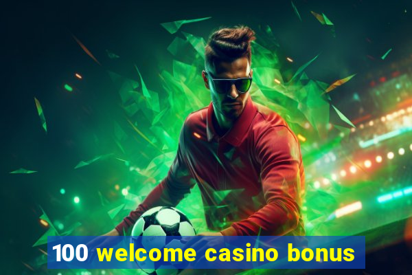 100 welcome casino bonus