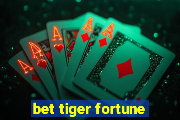 bet tiger fortune