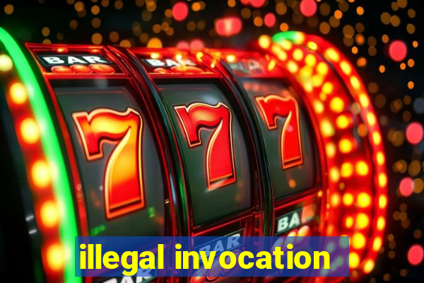 illegal invocation