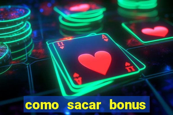 como sacar bonus bet vip