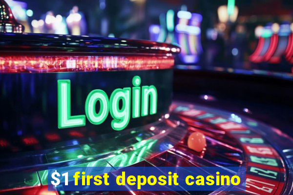 $1 first deposit casino