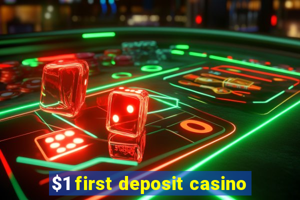 $1 first deposit casino