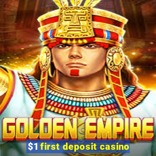 $1 first deposit casino