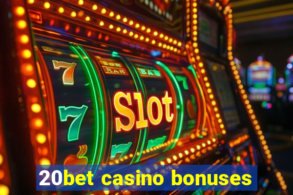 20bet casino bonuses