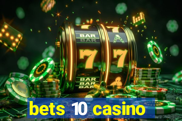 bets 10 casino