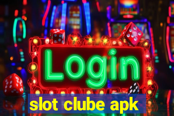 slot clube apk