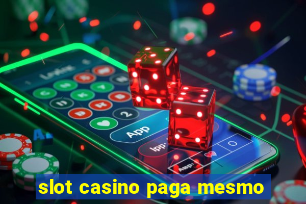 slot casino paga mesmo