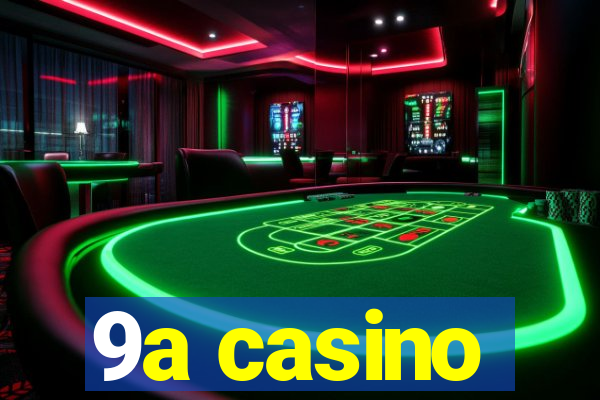 9a casino