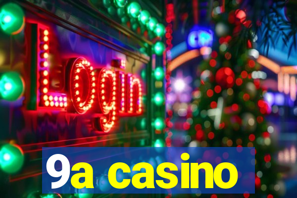 9a casino