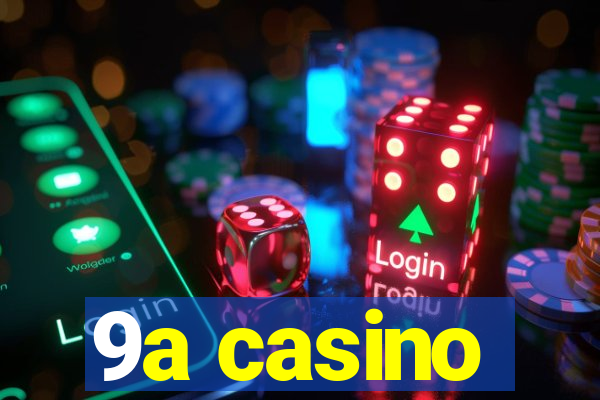 9a casino