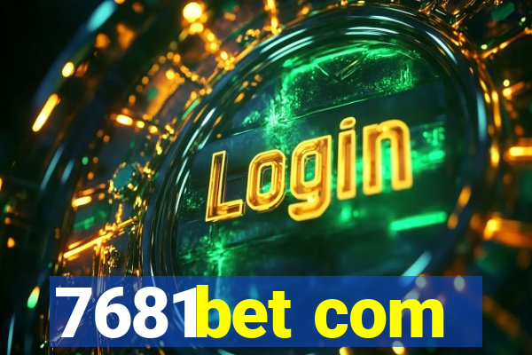 7681bet com