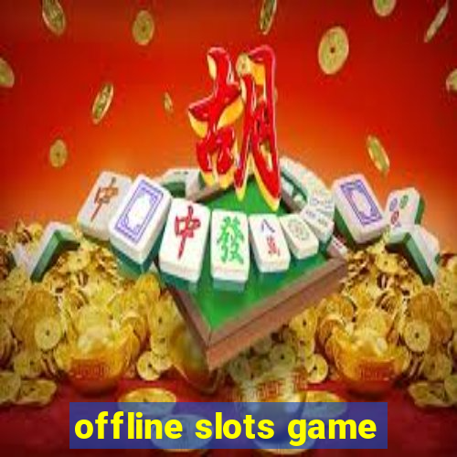 offline slots game