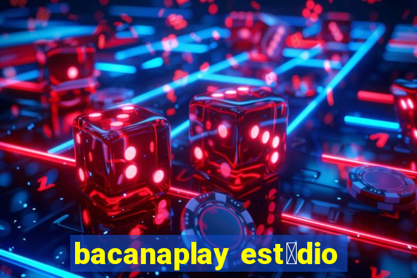 bacanaplay est煤dio