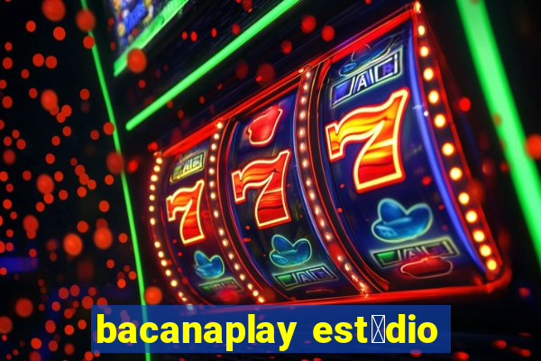 bacanaplay est煤dio