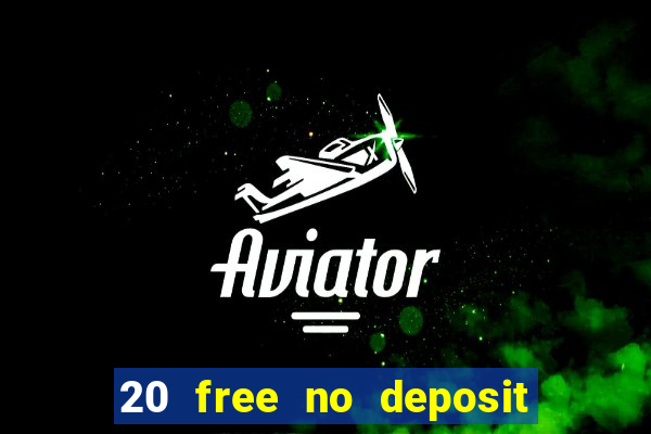 20 free no deposit casino 2019