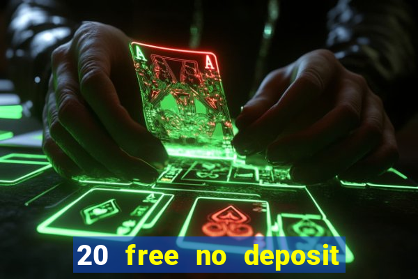 20 free no deposit casino 2019