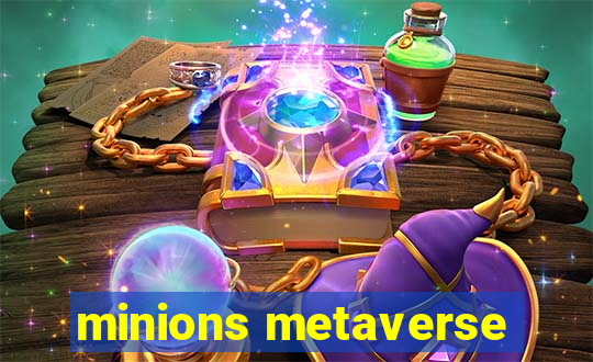 minions metaverse