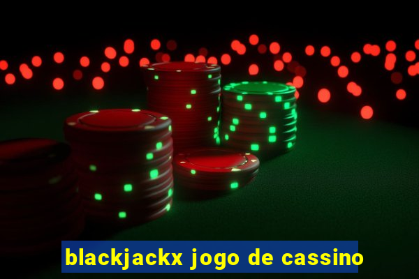 blackjackx jogo de cassino