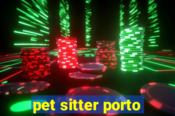 pet sitter porto