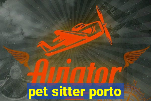 pet sitter porto