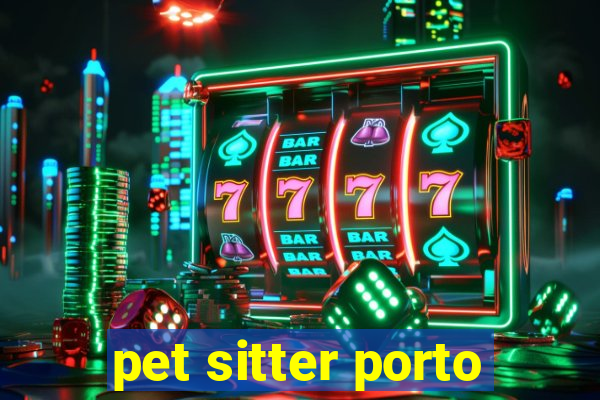 pet sitter porto