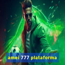 amei 777 plataforma